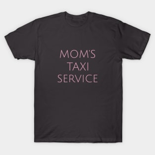 Mom's Taxi Service Motherhood Humor Parents Funny T-Shirt